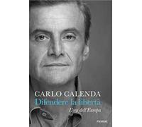 Difendere la libertà. L'ora dell'Europa