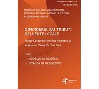 Difendersi dai tributi dell'ente locale. Con modelli di ricorso