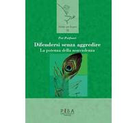 Difendersi senza aggredire. La potenza della nonviolenza