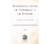 Diferencia entre lo Temporal y lo Eterno: Y Crisol de Desengaños (Facsímil de 1862) (Clásicos Católicos de El Templario Editorial)