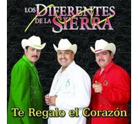 Diferentes De La Sierra - Te Regalo El Corazon