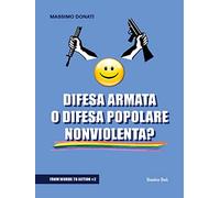Difesa armata o difesa popolare nonviolenta?
