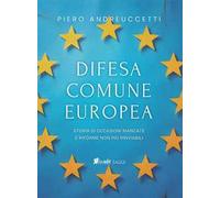 Difesa Comune Europea. Storia di occasioni mancate e riforme non più rinviabili