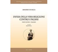 Difesa Della Vera Religione Contro I Pagani. Testo Latino A Fronte - Arnobio