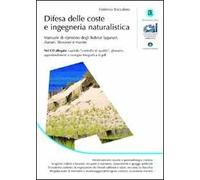 Difesa delle coste e ingegneria naturalistica. Manuale di ripristino degli habitat lagunari, dunari, litoranei e marini. Con CD-ROM