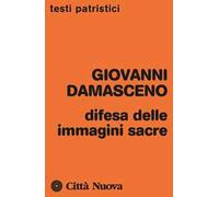 Difesa delle immagini sacre. Discorsi apologetici contro coloro che calunniano le sante immagini