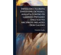 Difesa Dell'illibata Divozione De'fedeli, Assunta Contro Di Lamindo Pritanio Dall'eletto Arciprote Melazzo Don Gaudio