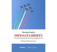 Difesa è libertà. Il coraggio di proteggere la nostra indipendenza