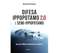 Difesa ippopotamo 2.0 e semi-ippopotamo. Per una difesa universale a scacchi