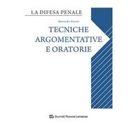 Difesa orale. Tecniche argomentative e oratorie