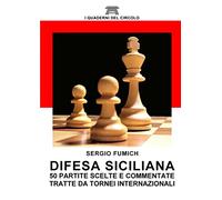 Difesa Siciliana. 50 partite scelte e commentate tratte da tornei internazionali