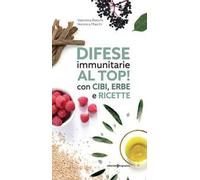 Difese immunitarie al top! Con cibi, erbe e ricette
