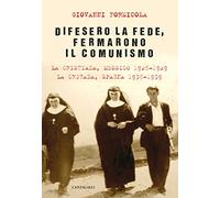 Difesero la fede, fermarono il comunismo. La Cristiada, Messico 1926-1929. La Cruzada, Spagna 1936-1939