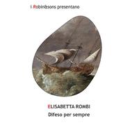 Difeso per sempre - Rombi Elisabetta