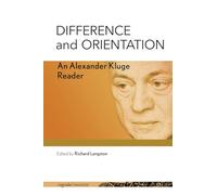 Difference and Orientation: An Alexander Kluge Reader