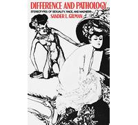 Difference and Pathology: Stereotypes of Sexuality, Race and Madness