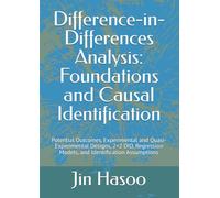 Difference-in-Differences Analysis: Foundations and Causal Identification: Potential Outcomes, Experimental and Quasi-Experimental Designs, 2×2 DID, Regression Models, and Identification Assumptions