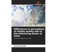 Differences in perceptions of holiday quality due to the influencing factor of noise: Customer satisfaction in tourism