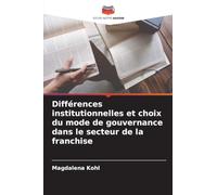 Différences institutionnelles et choix du mode de gouvernance dans le secteur de la franchise