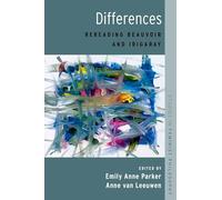 Differences: Rereading Beauvoir and Irigaray (Studies in Feminist Philosophy)