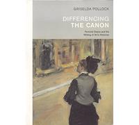 Differencing the Canon: Feminism and the Writing of Art's Histories