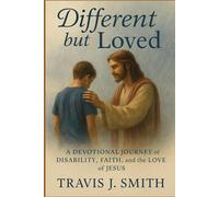 Different but Loved: A Devotional Journey of Disability, Faith, and the Love of Jesus