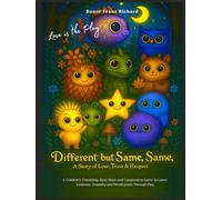 Different but Same, Same - Love is the Play: A Children’s Friendship Story of Love, Trust & Respect - Learn Kindness, Empathy & Mindfulness Through Play | FRANZ RICHARD BAUER
