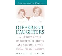 Different Daughters: A History of the Daughters of Bilitis and the Rise of the Lesbian Rights Movement