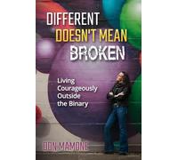 Different Doesn't Mean Broken: Living Courageously Outside the Binary