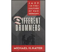 Different Drummers: Jazz in the Culture of Nazi Germany
