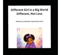 Different Girl in a Big World: Different, Not Less