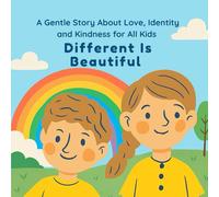 Different Is Beautiful: A Gentle Story About Love, Identity, and Kindness for All Kids
