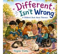 Different Isn't Wrong: A Children's Book About Tolerance