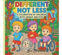 Different, Not Less: A Celebration of Children with Unique Abilities