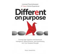 Different On Purpose: Turning High Cognitive and Emotional Intelligence, Deep Emotions, and Overthinking into Your Greatest Strength