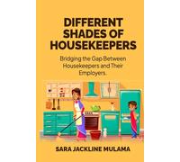 DIFFERENT SHADES OF HOUSEKEEPERS: Bridging The Gap Between Housekeepers And Their Employers