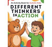 Different Thinkers in Action - An Activity Book for Autistic Kids: A First Look at Autism Through Movement, Play and Positive Reinforcement