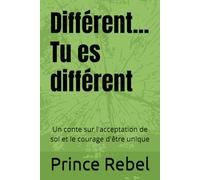 Différent... Tu es différent: Un conte sur l'acceptation de soi et le courage d'être unique