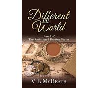 Different world: part 5 of the ambition & destiny series - Mcbeath Vl
