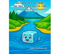 Different Yet the Same: The Tale of Icy the Ice Cube: A Grandparent Legacy Story