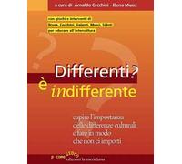 Differenti? È indifferente. Capire l'importanza delle differenze culturali e fare in modo che non ci importi