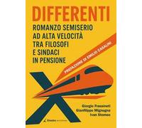 Differenti. Romanzo semiserio ad alta velocità tra filosofi e sindaci in pensione