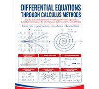 Differential Equations Through Calculus Methods: Step-by-Step Guided Problems in Ordinary Differential Equations, Series Solutions, Laplace Transforms, Linear Systems, and Dynamical Models