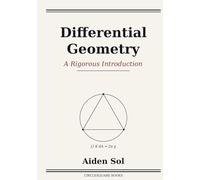 Differential Geometry: A Rigorous Introduction