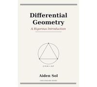 Differential Geometry: A Rigorous Introduction