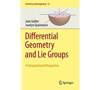 Differential Geometry and Lie Groups: A Computational Perspective