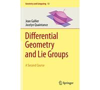 Jean Gallier Jocelyn Quaintance Differential Geometry and Lie Groups (Tascabile)