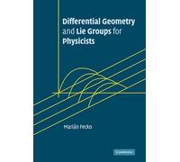Differential Geometry and Lie Groups for Physicists