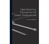 Differential Geometry Of Three Dimensions