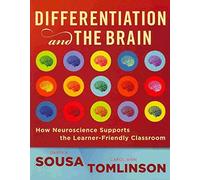 Differentiation and the Brain: How Neuroscience Supports the Learning-friendly Classroom